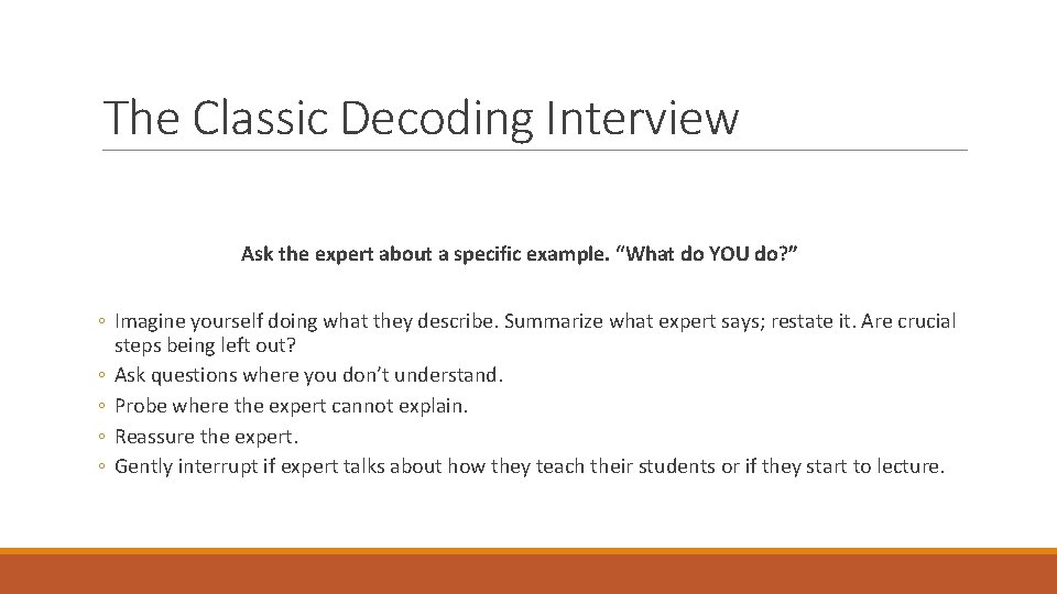 The Classic Decoding Interview Ask the expert about a specific example. “What do YOU