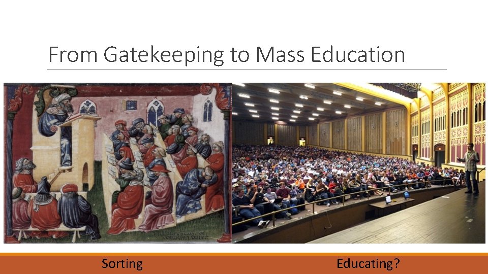 From Gatekeeping to Mass Education Sorting Educating? 