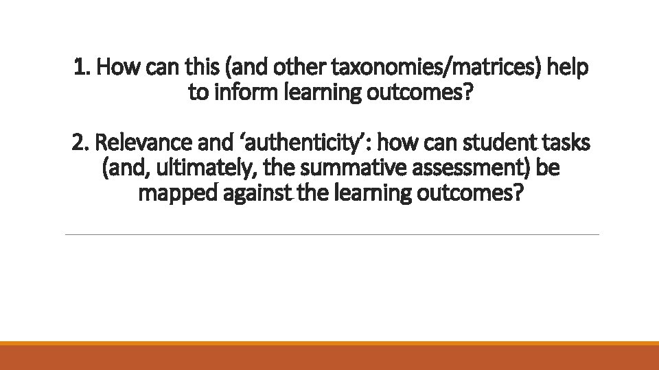 1. How can this (and other taxonomies/matrices) help to inform learning outcomes? 2. Relevance