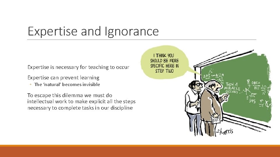 Expertise and Ignorance Expertise is necessary for teaching to occur Expertise can prevent learning