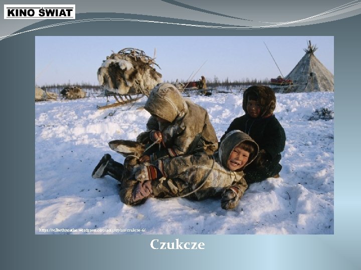 https: //villsethnoatlas. wordpress. com/2013/07/20/czukcze-6/ Czukcze 