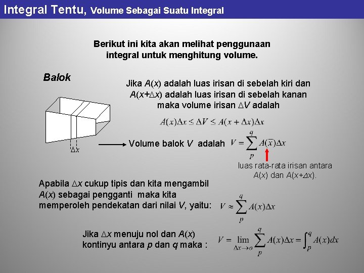 Integral Tentu, Volume Sebagai Suatu Integral Berikut ini kita akan melihat penggunaan integral untuk