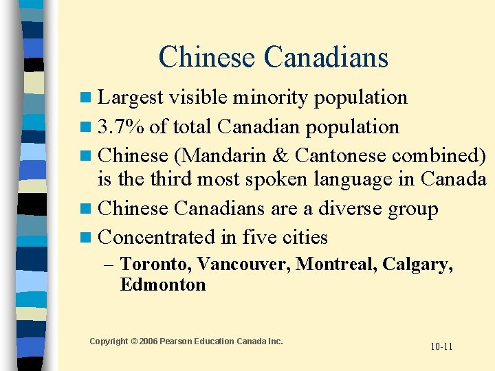 Chinese Canadians n Largest visible minority population n 3. 7% of total Canadian population