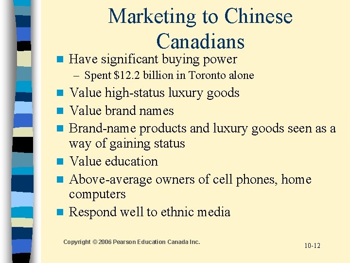 Marketing to Chinese Canadians n Have significant buying power – Spent $12. 2 billion