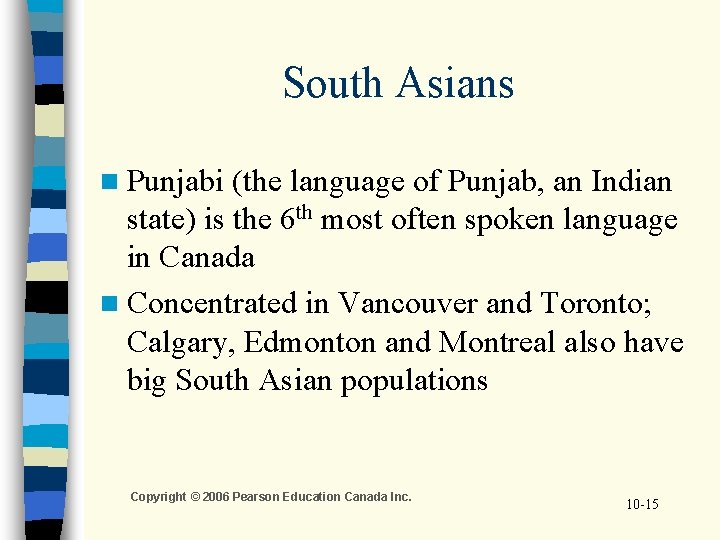 South Asians n Punjabi (the language of Punjab, an Indian state) is the 6