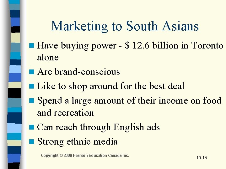 Marketing to South Asians n Have buying power - $ 12. 6 billion in