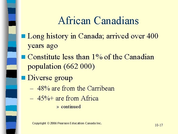 African Canadians n Long history in Canada; arrived over 400 years ago n Constitute