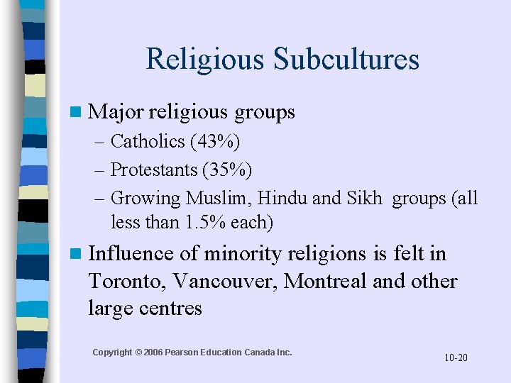 Religious Subcultures n Major religious groups – Catholics (43%) – Protestants (35%) – Growing