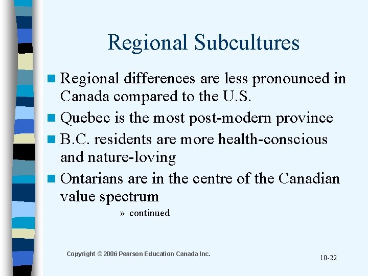 Regional Subcultures n Regional differences are less pronounced in Canada compared to the U.