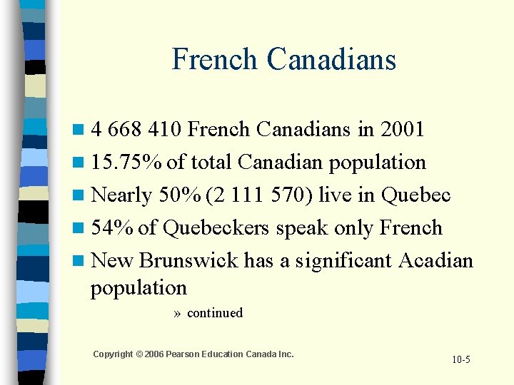 French Canadians n 4 668 410 French Canadians in 2001 n 15. 75% of