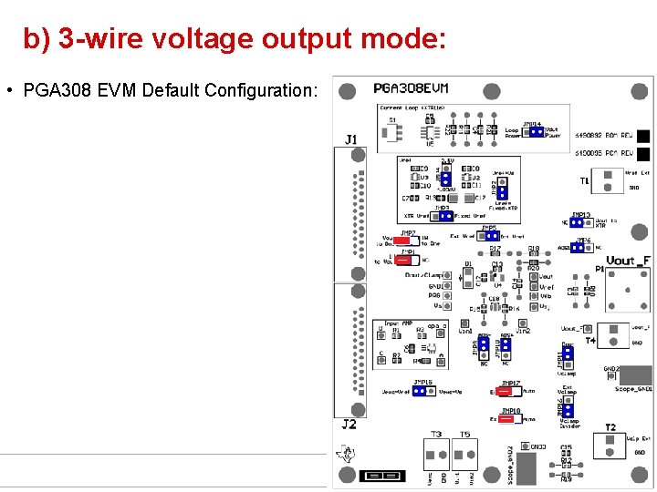 b) 3 -wire voltage output mode: • PGA 308 EVM Default Configuration: 11 