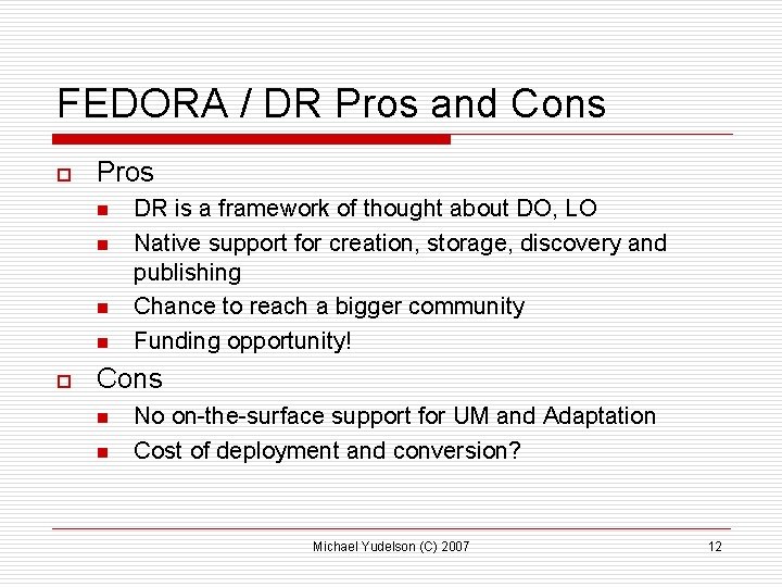 FEDORA / DR Pros and Cons o Pros n n o DR is a