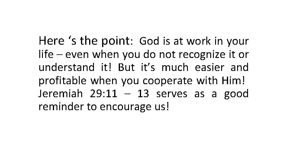 Here ‘s the point: God is at work in your life – even when