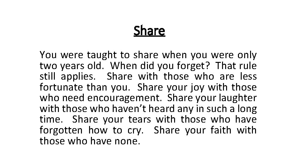 Share You were taught to share when you were only two years old. When