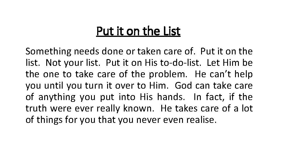 Put it on the List Something needs done or taken care of. Put it