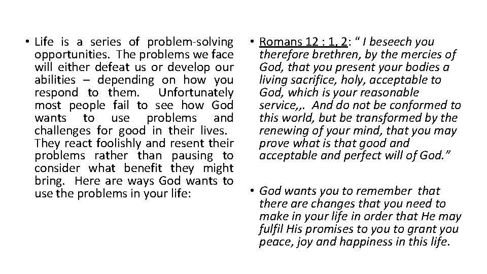  • Life is a series of problem-solving opportunities. The problems we face will