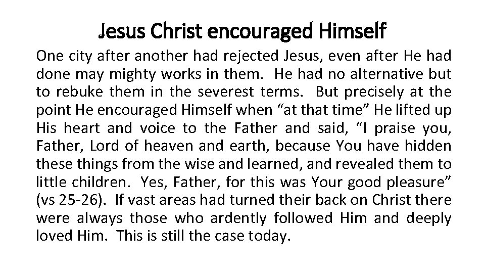Jesus Christ encouraged Himself One city after another had rejected Jesus, even after He