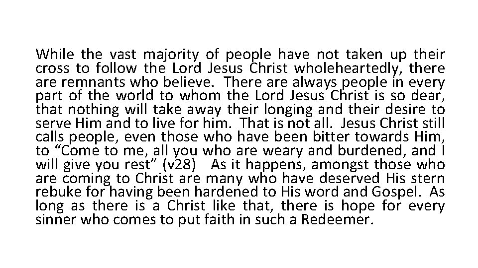 While the vast majority of people have not taken up their cross to follow