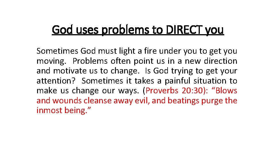 God uses problems to DIRECT you Sometimes God must light a fire under you