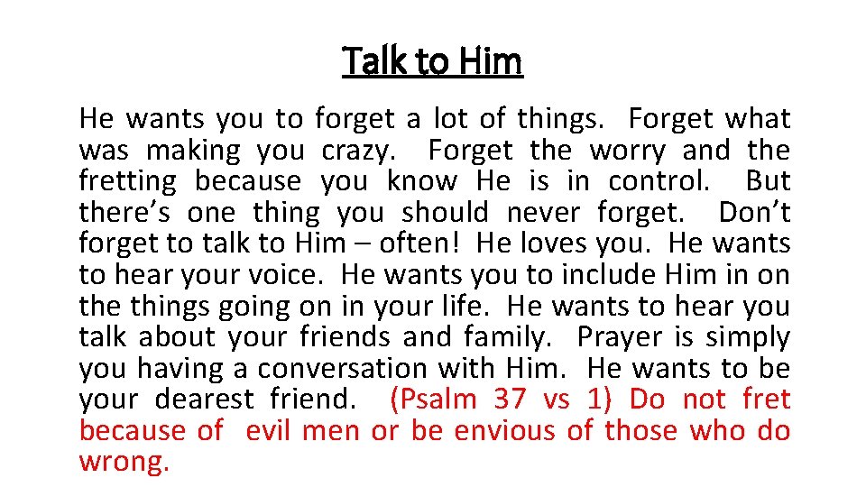 Talk to Him He wants you to forget a lot of things. Forget what
