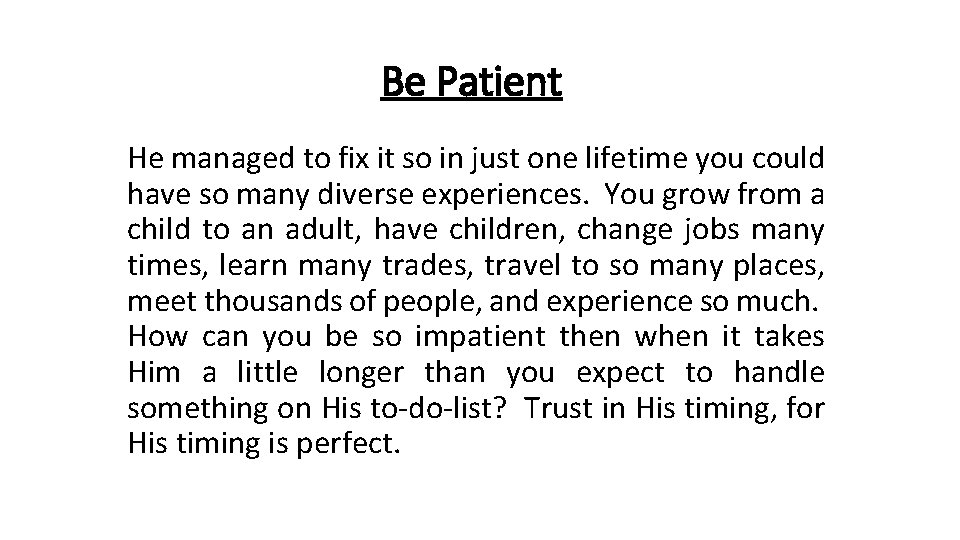 Be Patient He managed to fix it so in just one lifetime you could