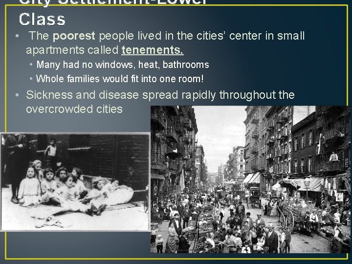 City Settlement-Lower Class • The poorest people lived in the cities’ center in small