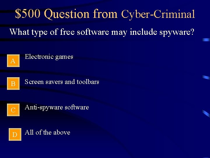 $500 Question from Cyber-Criminal What type of free software may include spyware? A Electronic