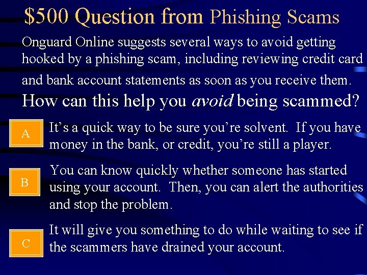 $500 Question from Phishing Scams Onguard Online suggests several ways to avoid getting hooked