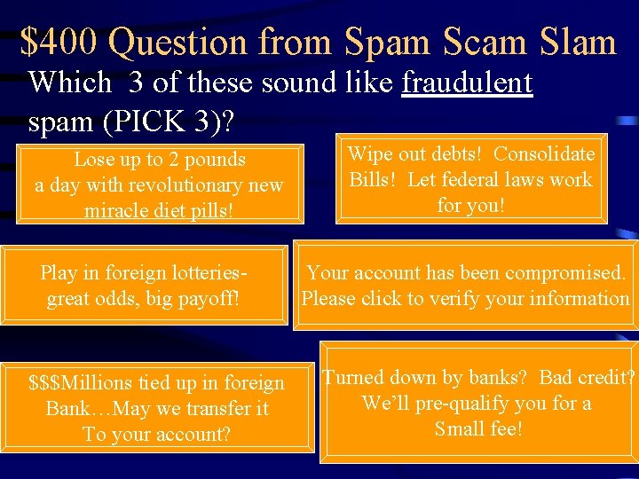 $400 Question from Spam Scam Slam Which 3 of these sound like fraudulent spam