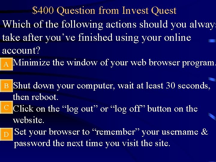 $400 Question from Invest Quest Which of the following actions should you always take