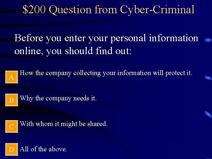 $200 Question from Cyber-Criminal Before you enter your personal information online, you should find