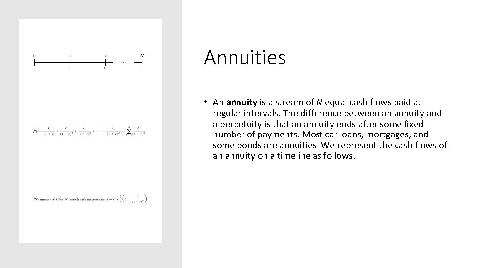 Annuities • An annuity is a stream of N equal cash flows paid at