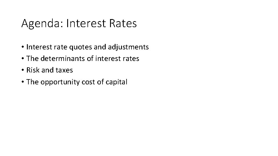 Agenda: Interest Rates • Interest rate quotes and adjustments • The determinants of interest