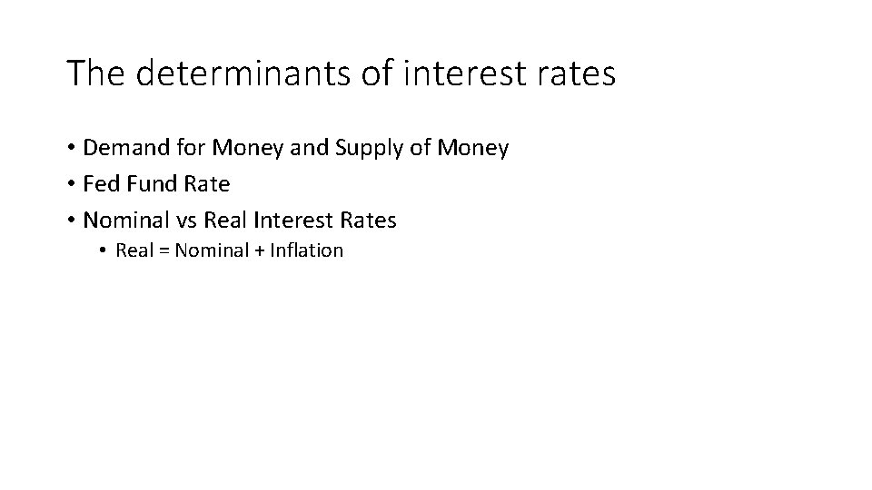 The determinants of interest rates • Demand for Money and Supply of Money •