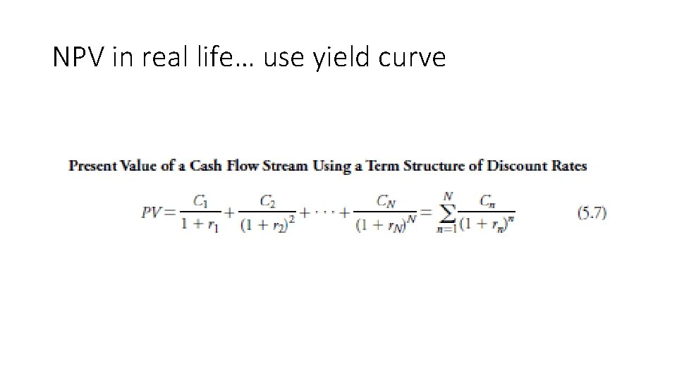 NPV in real life… use yield curve 