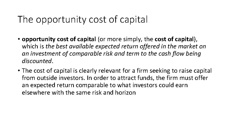 The opportunity cost of capital • opportunity cost of capital (or more simply, the