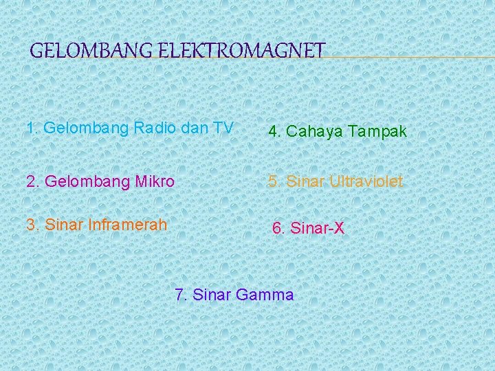 GELOMBANG ELEKTROMAGNET 1. Gelombang Radio dan TV 4. Cahaya Tampak 2. Gelombang Mikro 5.