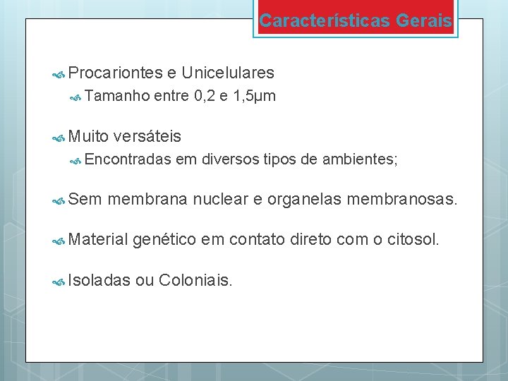 Características Gerais Procariontes Tamanho Muito e Unicelulares entre 0, 2 e 1, 5µm versáteis