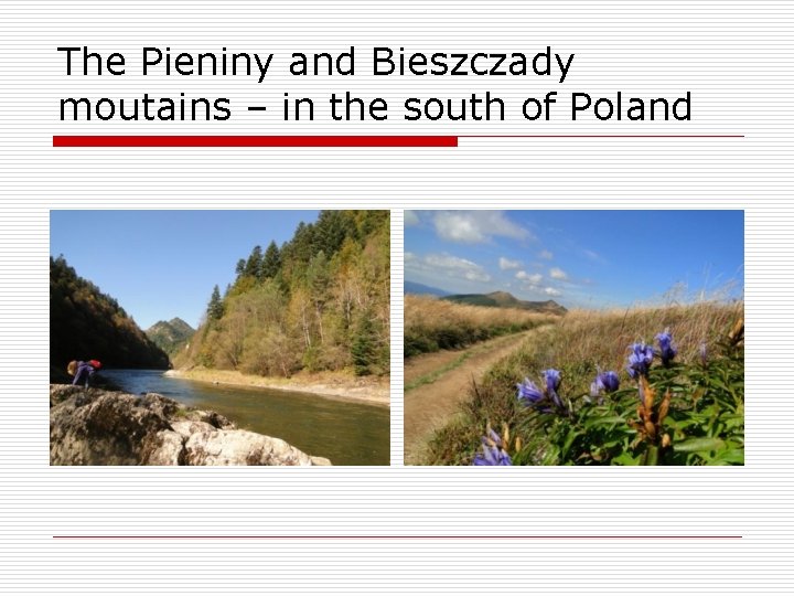 The Pieniny and Bieszczady moutains – in the south of Poland 