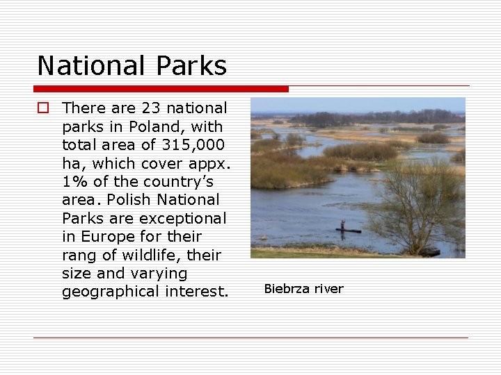 National Parks o There are 23 national parks in Poland, with total area of