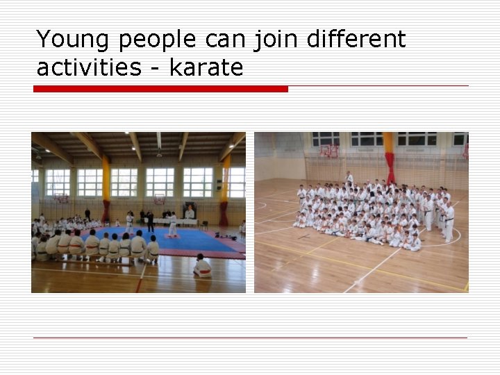 Young people can join different activities - karate 