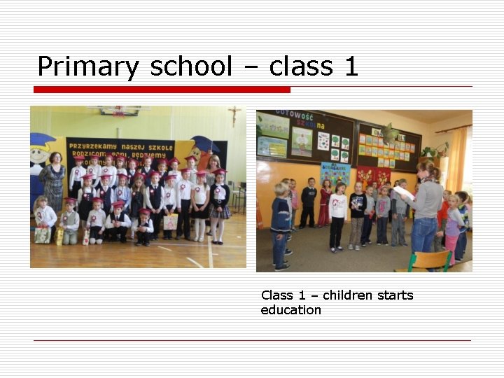 Primary school – class 1 Class 1 – children starts education 