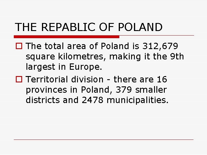 THE REPABLIC OF POLAND o The total area of Poland is 312, 679 square