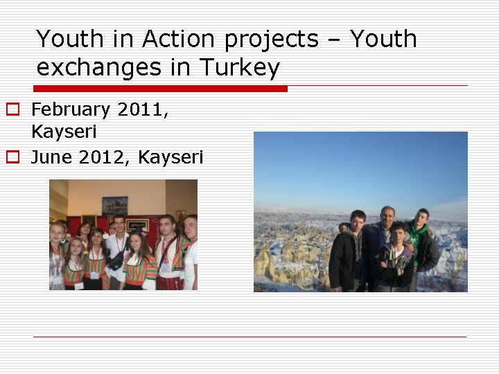 Youth in Action projects – Youth exchanges in Turkey o February 2011, Kayseri o