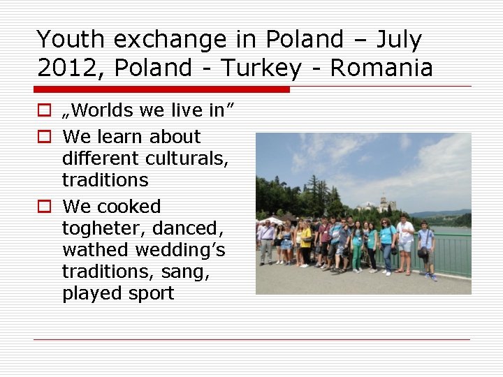 Youth exchange in Poland – July 2012, Poland - Turkey - Romania o „Worlds
