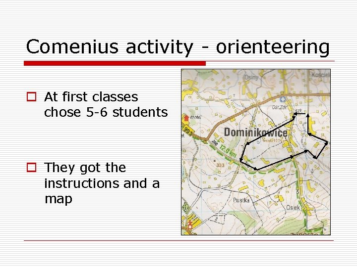 Comenius activity - orienteering o At first classes chose 5 -6 students o They