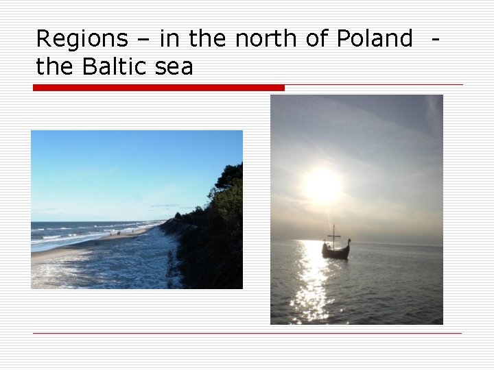 Regions – in the north of Poland - the Baltic sea 