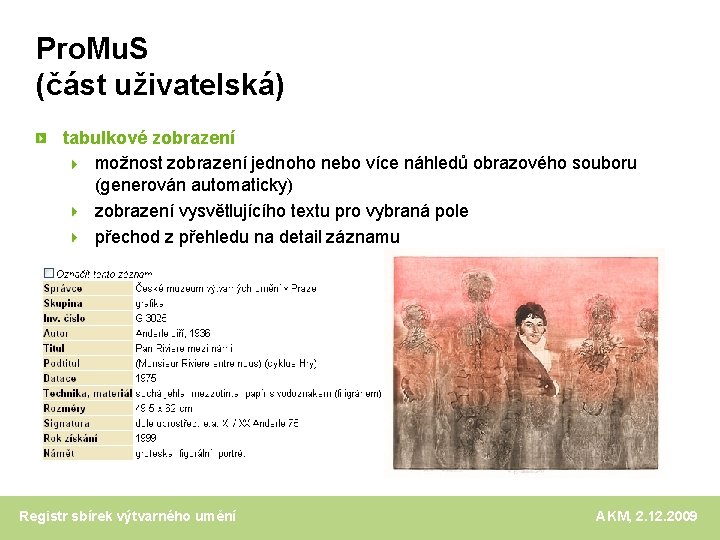 Pro. Mu. S (část uživatelská) tabulkové zobrazení možnost zobrazení jednoho nebo více náhledů obrazového