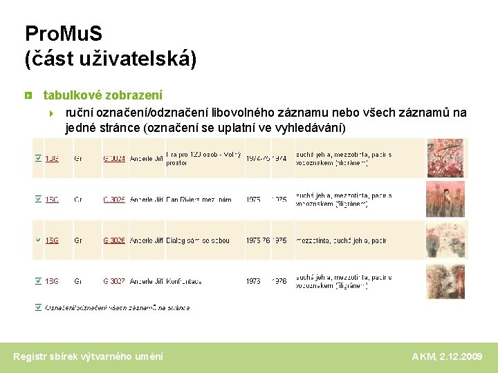 Pro. Mu. S (část uživatelská) tabulkové zobrazení ruční označení/odznačení libovolného záznamu nebo všech záznamů