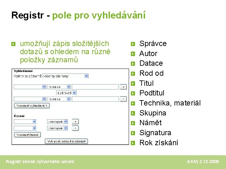 Registr - pole pro vyhledávání umožňují zápis složitějších dotazů s ohledem na různé položky